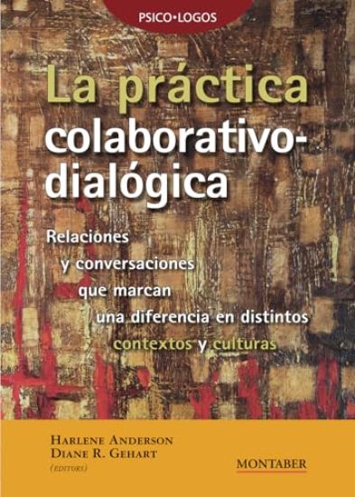 La práctica colaborativo-dialógica: Relaciones y conversaciones que marcan una diferencia en distintos contextos y culturas