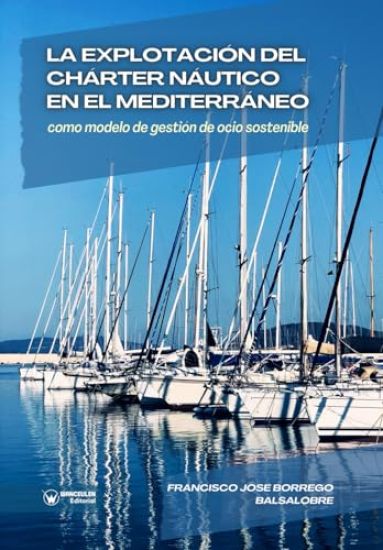 La explotación del Chárter Náutico en el Mediterráneo como modelo de gestión de ocio sostenible