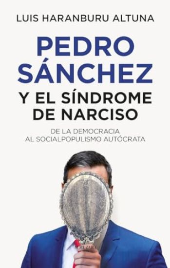 Pedro Sánchez O El Síndrome de Narciso