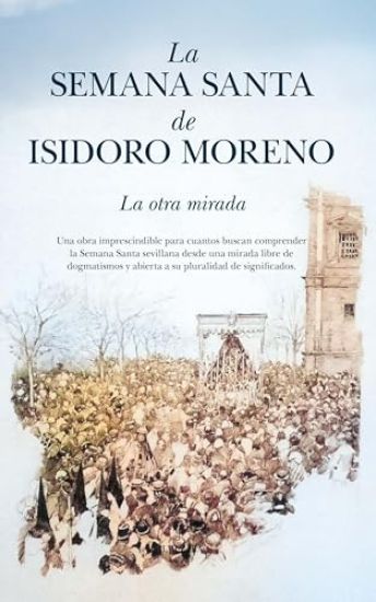 La Semana Santa de Isidoro Moreno