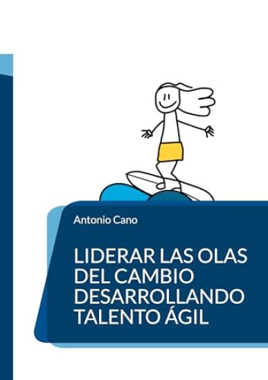Liderar las olas del cambio desarrollando talento ágil: El primer modelo de Meta-Competencias Agile