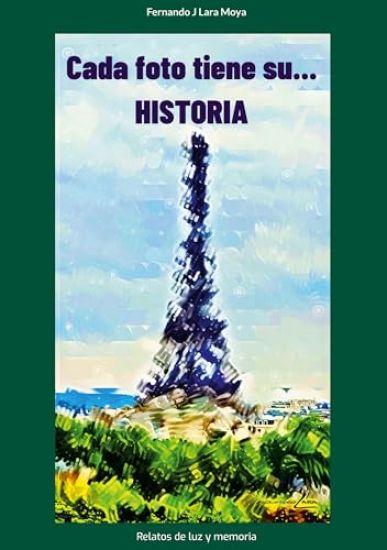 Cada foto tiene su... Historia: Relatos de luz y memoria