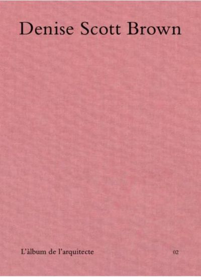 Denise Scott Brown: The Architect's Album 02 / l'Àlbum de l'Arquitecte 02