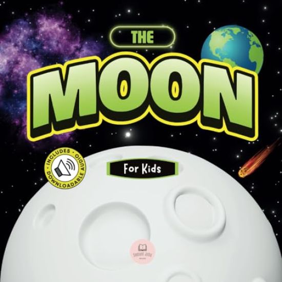 The Moon for Kids: Children's Book to Learn Basics, Fun Facts, Its Lunar Phases, and More!