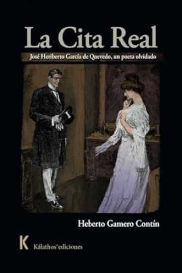 La cita real: José Heriberto García de Quevedo, un poeta olvidado