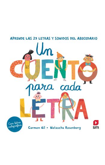 Un cuento para cada letra : aprende las 29 letras y sonidos del abecedario