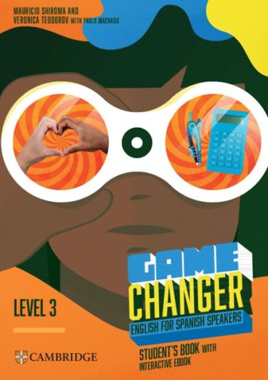 Game Changer Level 3 Student's Book with Interactive eBook English for Spanish Speakers