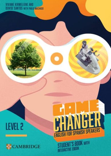 Game Changer Level 2 Student's Book with Interactive eBook English for Spanish Speakers