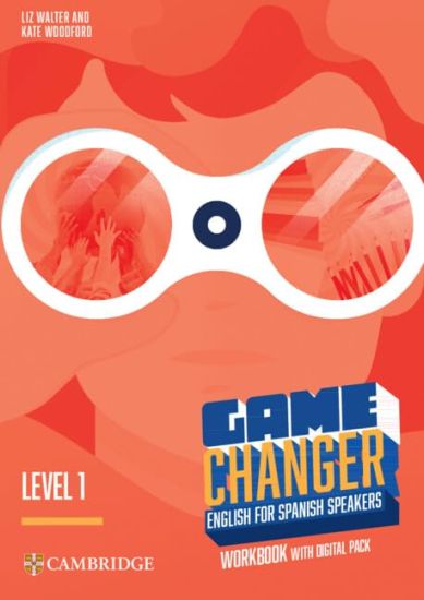 Game Changer Level 1 Workbook with Digital Pack English for Spanish Speakers
