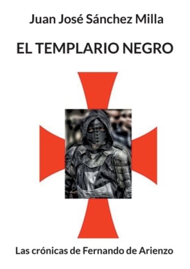 El templario negro: Las crónicas de Fernando de Arienzo