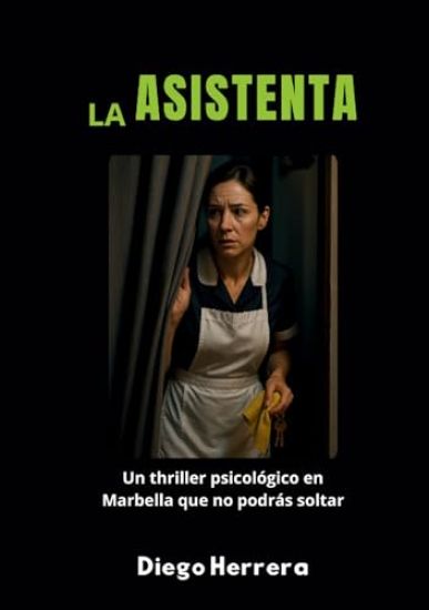 La Asistenta: Un thriller psicológico en Marbella que no podrás soltar