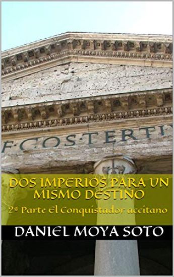 DOS Imperios Para Un Mismo Destino: 2a Parte El Conquistador Accitano