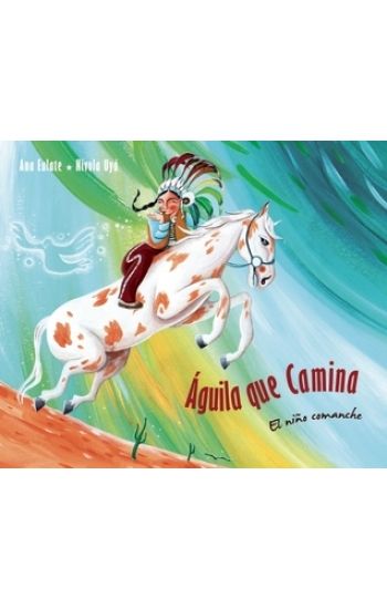 guila que camina - el nio comanche (Walking Eagle - The Little Comanche Boy)