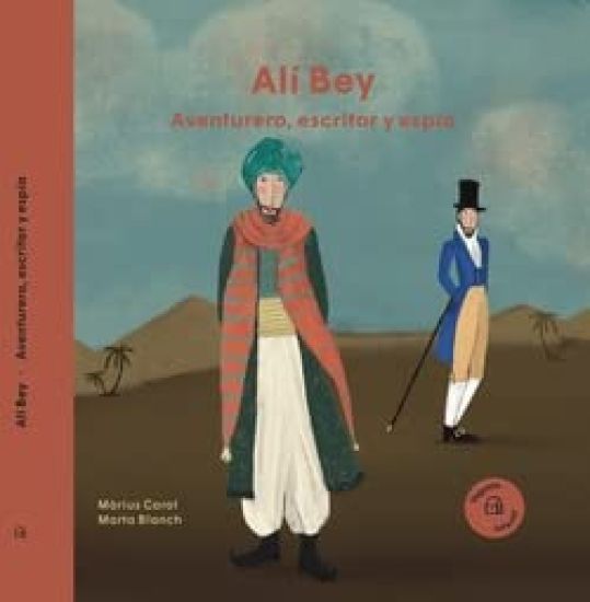 Alí Bey: Aventurero, Escritor Y Espía / Adventurer, Writer and Spy