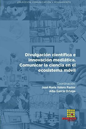 Divulgación científica e innovación mediática. Comunicar la ciencia en el ecosistema móvil