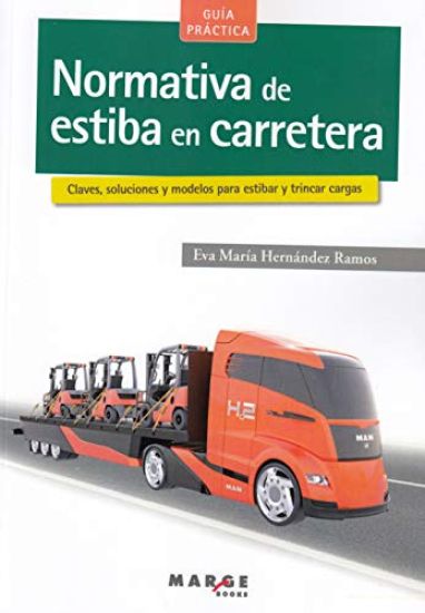 Normativa de estiba en carretera: Claves, soluciones y modelos para estibar y trincar cargas