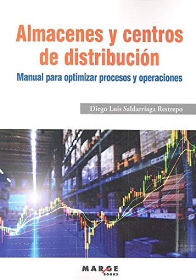 Almacenes y centros de distribución: Manual para optimizar procesos y operaciones