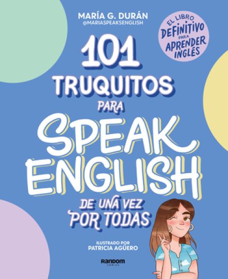 101 Truquitos Para Speak English de Una Vez Por Todas: El Libro Definitivo Para Aprender Inglés / 101 Little Tricks for Speaking English Once and for