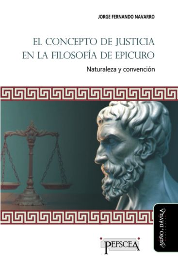 El concepto de justicia en la filosofía de Epicuro: Naturaleza y convención
