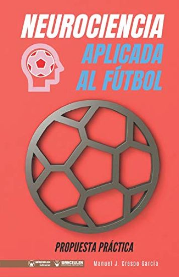 Neurociencia aplicada al fútbol: Propuesta práctica