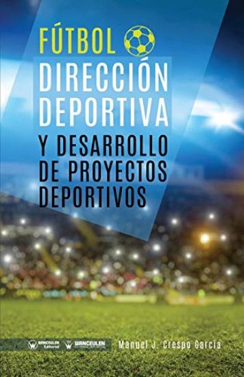 Fútbol: Dirección deportiva y desarrollo de proyectos deportivos