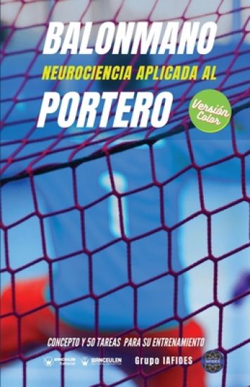 Balonmano. Neurociencia aplicada al portero (Edición Color)
