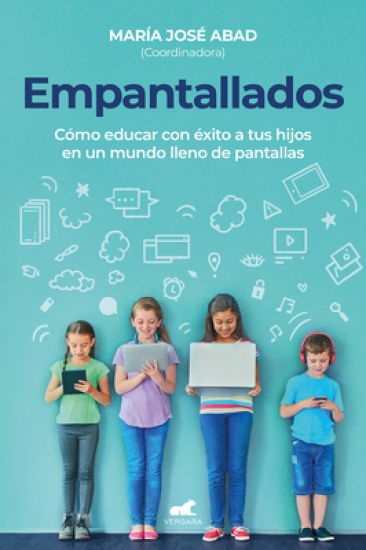 Empantallados. El Impacto de Las Pantallas En La Vida Familiar / Screened. How to Raise Your Kids Successfully in a World Filled with Screens
