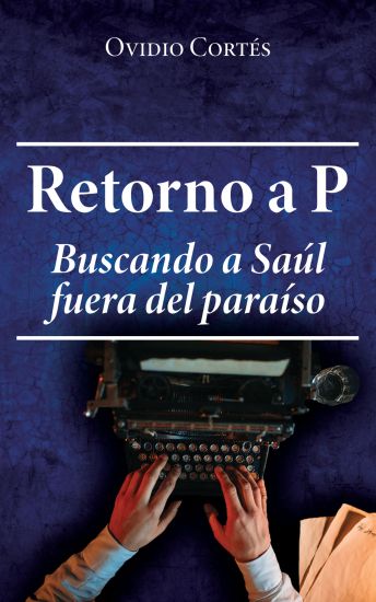 Retorno a P: Buscando a Saúl fuera del paraíso