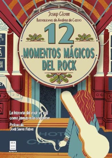 12 Momentos Mágicos del Rock / 12 Magical Rock Moments: La Historia del Rock 'n' Roll Como Jamás Te La Contaron / The History of Rock 'n' Roll as It W