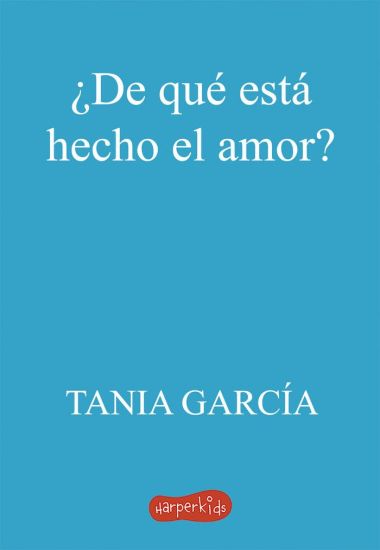 ¿De Qué Está Hecho El Amor? (What Is Love Made Of? - Spanish Edition)