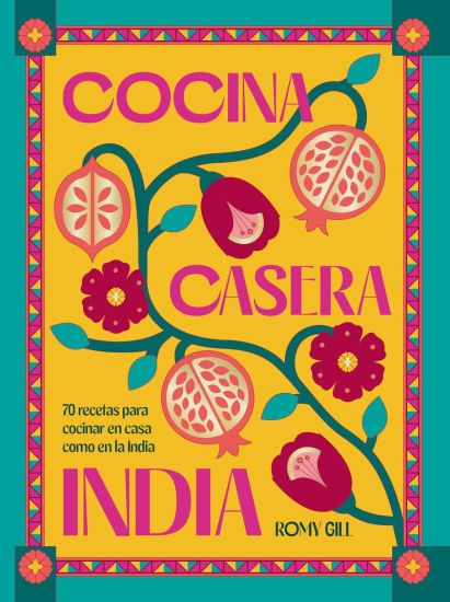 Cocina Casera India / Romy Gill's India: 70 Recetas Para Cocinar En Casa Como En La India