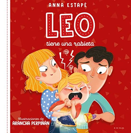 Leo Tiene Una Rabieta. Un Cuento Para Afrontar El Enfado Con Empatía /Leo Is Having a Temper Tantrum