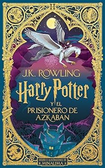 Harry Potter Y El Prisionero de Azkaban (Ed. Minalima) / Harry Potter and the PR Isoner of Azkaban (Minalima Ed.)