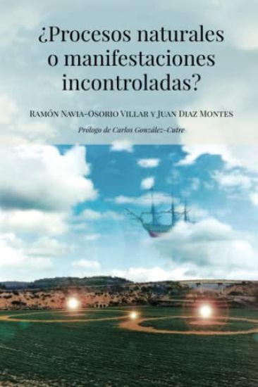 ¿Procesos naturales o manifestaciones incontroladas?