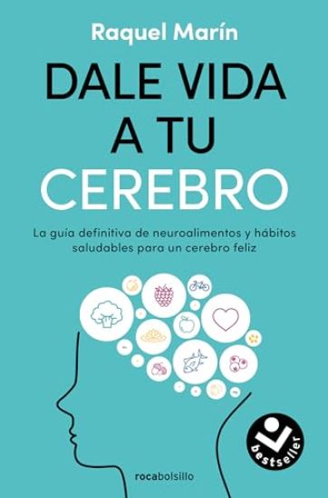 Dale Vida a Tu Cerebro: La Guía Definitiva de Neuroalimentos Y Hábitos Saludables Para Un Cerebro Feliz / Revitalize Your Brain