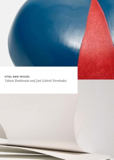 Vital and Veiled: Valerie Brathwaite & José Gabriel Fernández