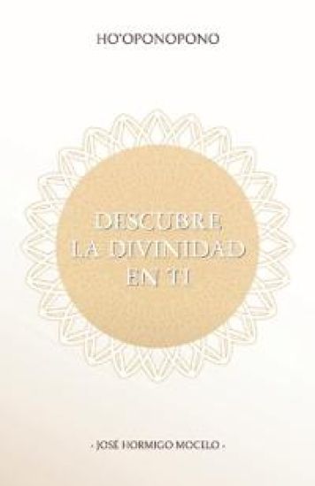 Ho'oponopono, Descubre La Divinidad En Ti