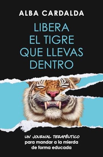 Libera El Tigre Que Llevas Dentro / Release the Tiger Within You
