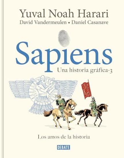 Sapiens. Una Historia Gráfica 3: Los Amos de la Historia / Sapiens. a Graphic History 3: The Masters of History