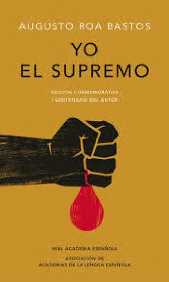 Yo El Supremo (Edición Conmemorativa de la Rae Y La Asale) / I the Supreme. Commemorative Edition