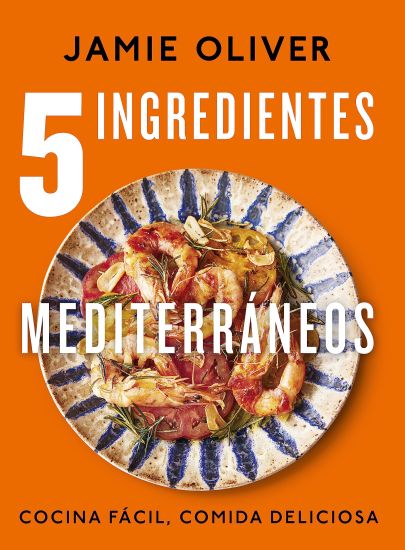 5 Ingredientes Mediterráneos: Cocina Fácil, Comida Deliciosa / 5 Ingredients Mediterranean