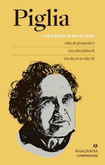 Los Diarios de Emilio Renzi. Años de Formacion I; Los Años Felices II; Un Dia En La Vida III