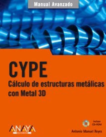 Reyes Rodríguez, A: CYPE. Cálculo de estructuras metálicas c
