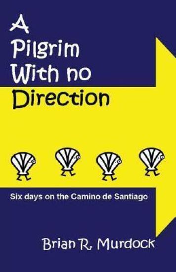 A Pilgrim with no Direction: Six days on the Camino de Santiago