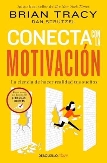Conecta Con La Motivación. La Ciencia de Hacer Realidad Tus Sueños / The Science of Motivation: Strategies & Techniques for Turning Dreams Into Destin