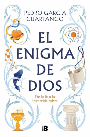 El Enigma de Dios. de la Fe a la Incertidumbre / God's Enigma