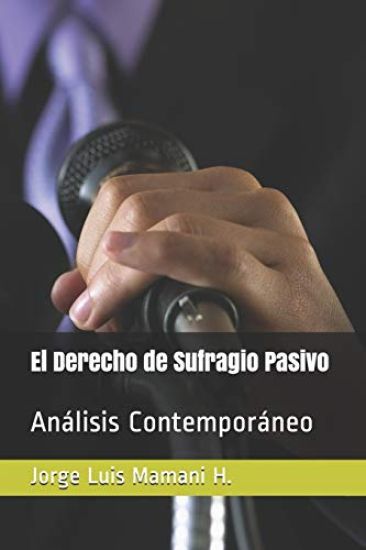 El Derecho de Sufragio Pasivo: Análisis contemporáneo