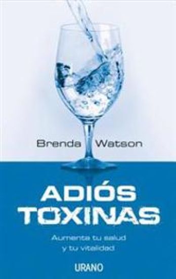 Adios Toxinas: Aumenta Tu Salud y Tu Vitalidad = The Detox Strategy