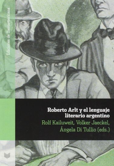 Roberto Arlt y el lenguaje literario argentino