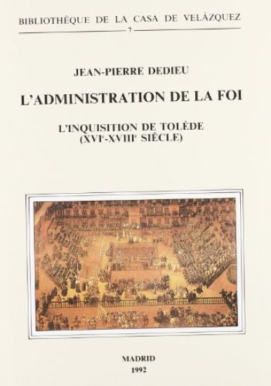 Dedieu, J: L' administration de la foi : l' inquisition de T